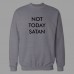 Sweatshirt Not Today Satan