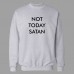 Sweatshirt Not Today Satan